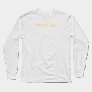 party on Long Sleeve T-Shirt